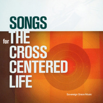 Songs for the Cross Centered Life cover art