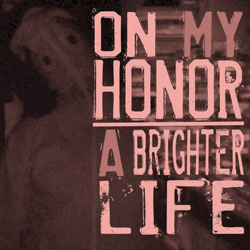 A Brighter Life/ On My Honor 7" Split cover art