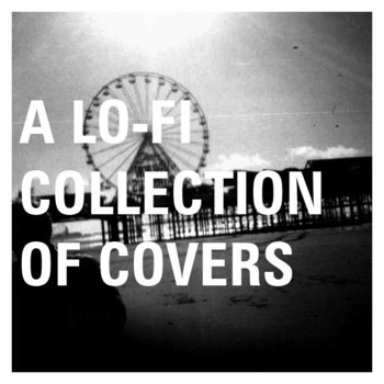 A Lo-Fi Collection of Covers. cover art