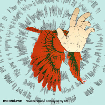 Neoliberalisme destroyed my life - Moondawn cover art