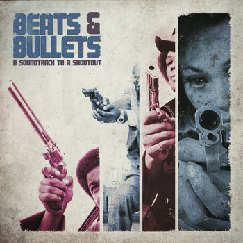Beats & Bullets : Soundtrack To A Shootout cover art