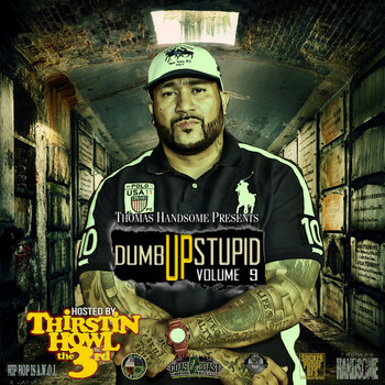 Dumb Up, Stupid! Vol 9 Hosted by Thirstin Howl III cover art