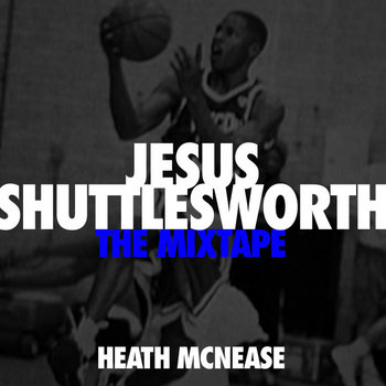 Jesus Shuttlesworth...The Mixtape cover art
