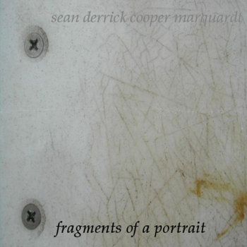 Sean Derrick Cooper Marquardt - Fragments Of A Portrait cover art