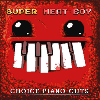 Super Meat Boy! - Choice Piano Cuts cover art