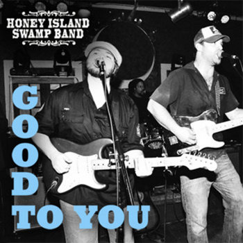 Honey Island Swamp Band - Good To You cover art