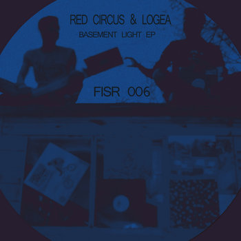 Red Circus & Logea - Basement Light EP [FIS 006] cover art