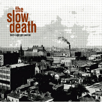 The Slow Death - Born Ugly, Got Worse LP/CD cover art