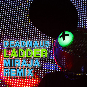 Deadmau5 - Ladder (MIRAJA Remix) cover art