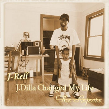 J. Dilla Changed My Life [the Rejects] cover art