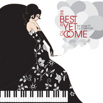 The Best Is Yet To Come: The Songs Of Cy Coleman cover art