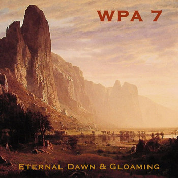 Works (in) Progress Administration Vol. 7: Eternal Dawn & Gloaming cover art