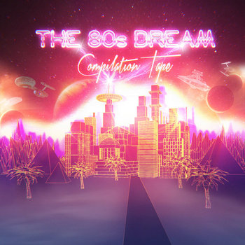 The 80's Dream Compilation Tape cover art