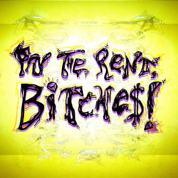 PAY THE RENT, BITCHE$!  [feBRUary] cover art