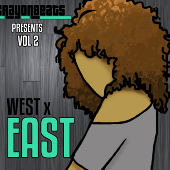CrayonBeats Presents: Vol 2 - "East" (of East x West) cover art