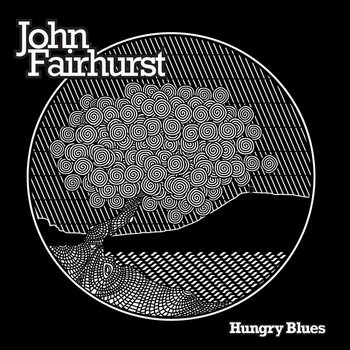John Fairhurst - Hungry Blues cover art