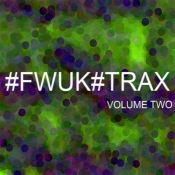 #FWUK #TRAX Volume Two cover art