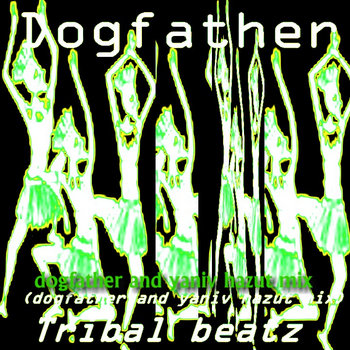 Dogfather - Tribal beatz(dogfather and yaniv hazut mix) cover art