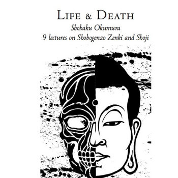 Life & Death: 9 lectures on Shobogenzo Zenki and Shoji cover art