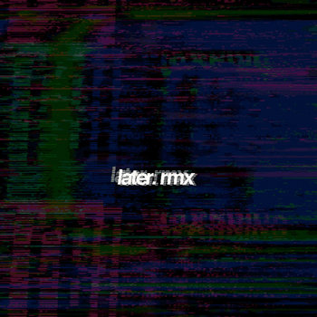 later. rmx cover art
