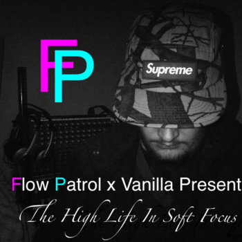 Flow Patrol x Vanilla Present: The High Life In Soft Focus cover art
