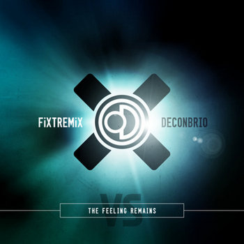 Deconbrio vs. FiXT Remix - The Feeling Remains cover art