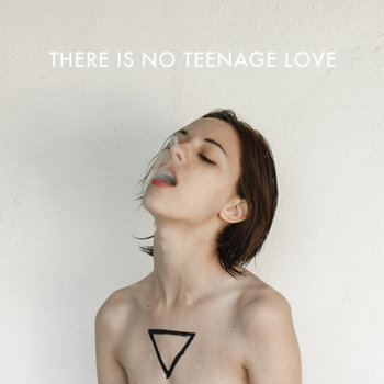 There Is No Teenage Love cover art