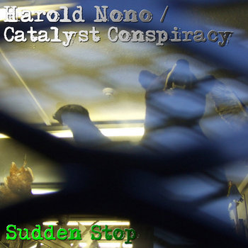 Harold Nono / Catalyst Conspiracy - Sudden Stop cover art