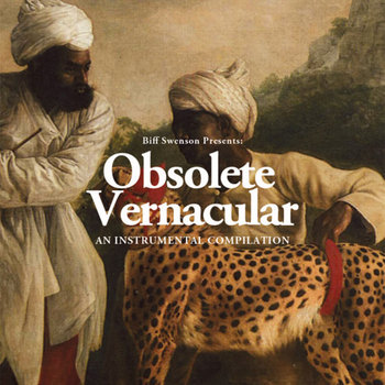 Biff Swenson Presents: Obsolete Vernacular. An Instrumental Compilation cover art