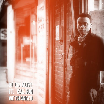 DJ Catalist feat. Kae Sun - We Changed cover art