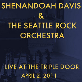 Shenandoah Davis & The Seattle Rock Orchestra - Live At The Triple Door (April 2nd, 2011) cover art