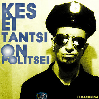 KES EI TANTSI ON POLITSEI cover art