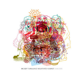 MC GEY - TURBULENCE NEGATIVNÍCH DOBROT (2008-2009) cover art