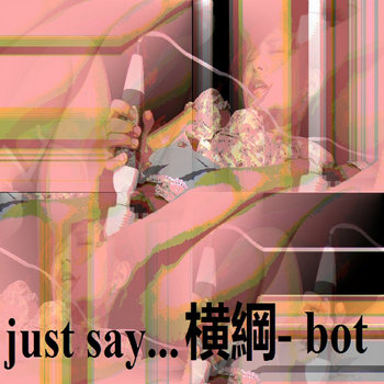 just say... YOKOZUNA-bot cover art