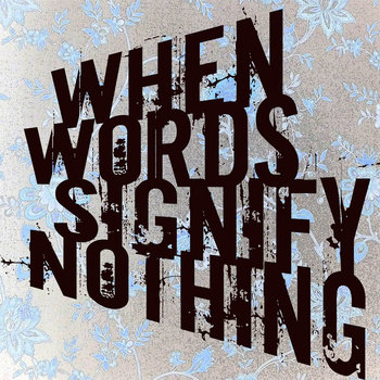 When Words Signify Nothing cover art