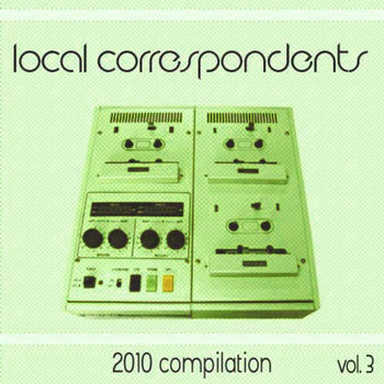 Local Correspondents 2010 Compilation vol. 3 cover art
