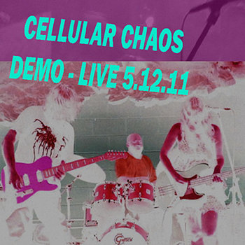 Cellular Chaos - Demo Live 5.12.11 cover art