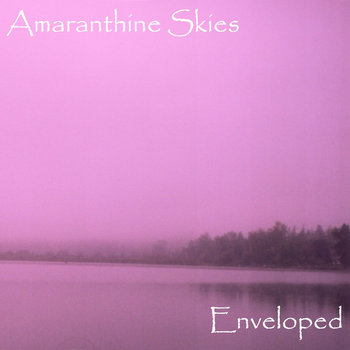 Amaranthine Skies - Enveloped Amaranthine Skies - Enveloped