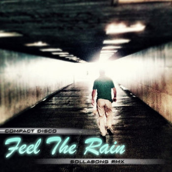Compact Disco - Feel The Rain (Sollabong remix) cover art