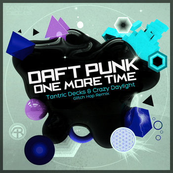 Daft Punk - One More Time (Tantric Decks & Crazy Daylight Glitch Hop Remix) cover art