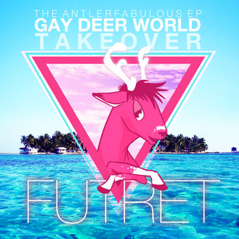 Gay Deer World Takeover - the Antlerfabulous EP cover art