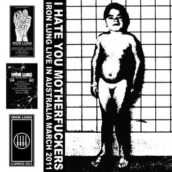 I Hate You Motherfuckers-Iron Lung Live In Australia March 2011 cover art