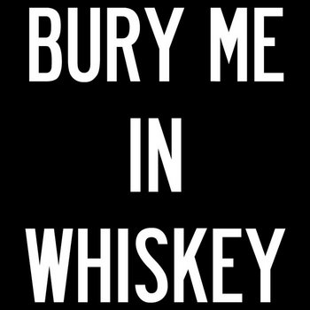 Bury Me in Whiskey (Single) cover art