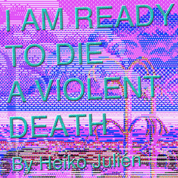 I Am Ready To Die A Violent Death cover art