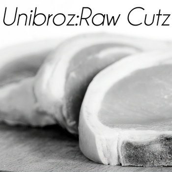 The Unibroz Present:Raw Cutz cover art