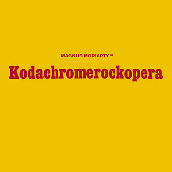 Magnus Moriarty ™ Kodachromerockopera cover art