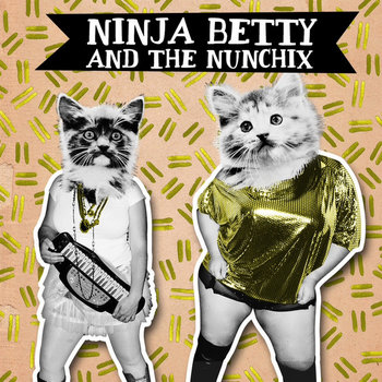 Ninja Betty & The Nunchix cover art