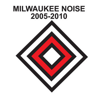 Milwaukee Noise: 2005-2010 cover art