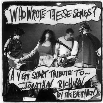 Who Wrote These Songs (A Very Short Tribute To Jonahtan Richman) cover art
