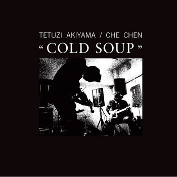 COLD SOUP (w/ Tetuzi AKIYAMA 秋山徹次) cover art